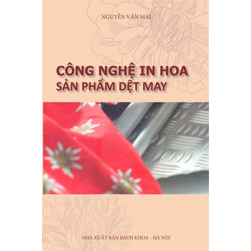 Công nghệ in hoa sản phẩm dệt may - Nguyễn Văn Mai