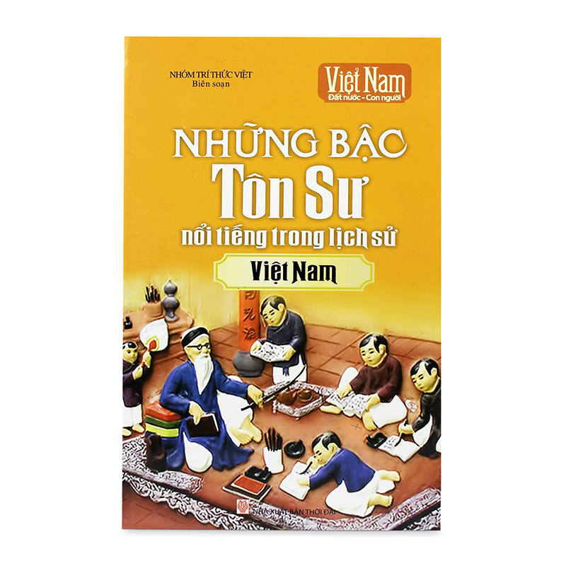 Việt Nam đất nước con người - Những bậc tôn sư nổi tiếng trong lịch sử Việt Nam