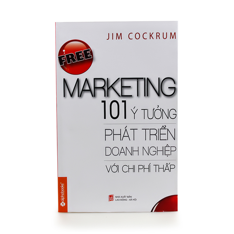 Free Marketing - 101 Cách phát triển doanh nghiệp với chi phí thấp (Tái bản 2014)