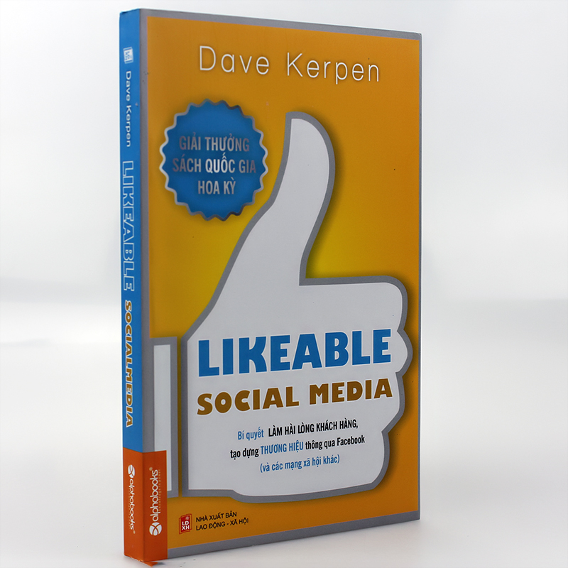 Likeable Social Media - Bí quyết làm hài lòng khách hàng, tạo dựng thương hiệu thông qua Facebook và các mạng xã hội khác