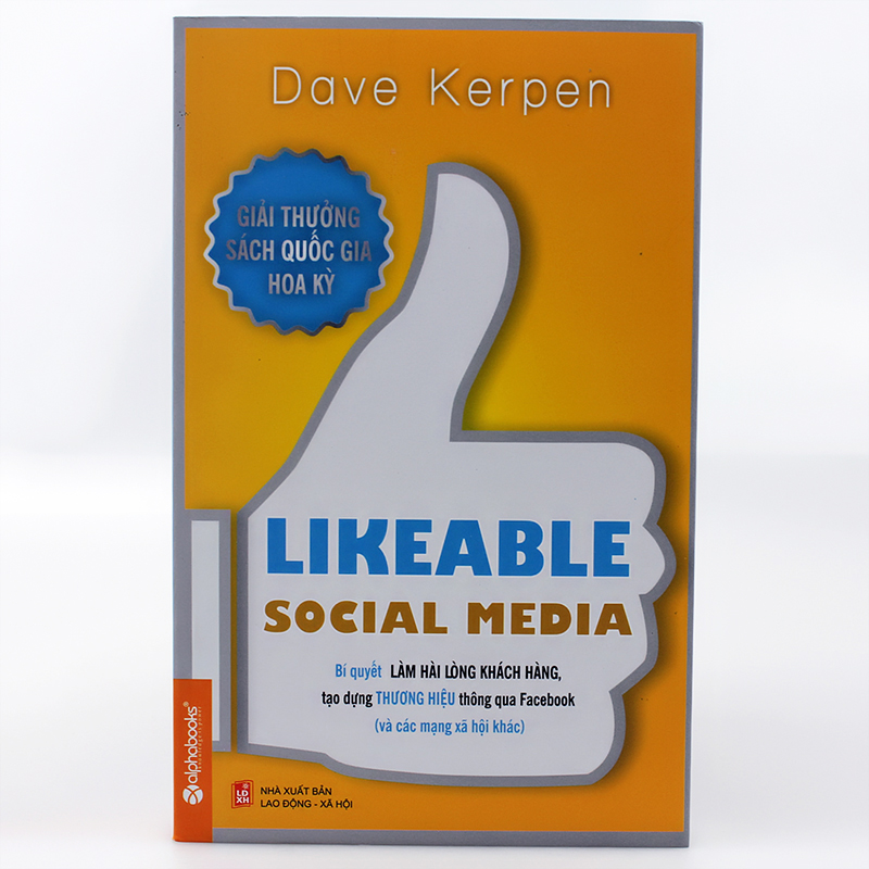 Likeable Social Media - Bí quyết làm hài lòng khách hàng, tạo dựng thương hiệu thông qua Facebook và các mạng xã hội khác