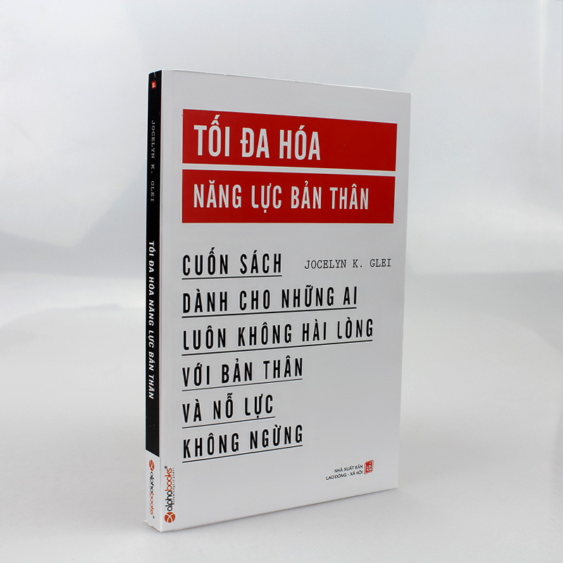 Tối đa hóa năng lực bản thân - Cuốn sách dành cho những ai luôn không hài lòng với bản thân và nỗ lực không ngừng