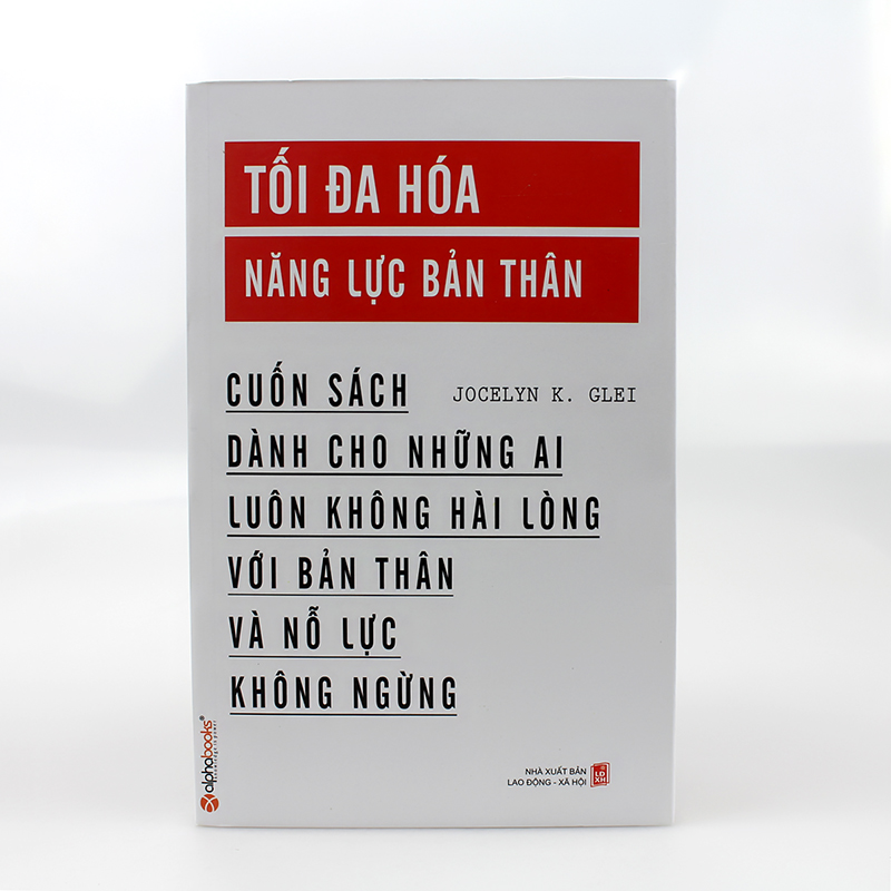 Tối đa hóa năng lực bản thân - Cuốn sách dành cho những ai luôn không hài lòng với bản thân và nỗ lực không ngừng